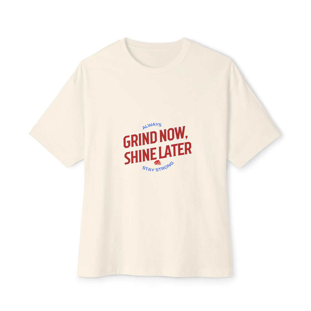 Unisex Oversized Inspirational Tee: Grind Now, Shine Later, Casual Shirt, Motivational Fashion, Gift for Him/Her, Everyday Wear