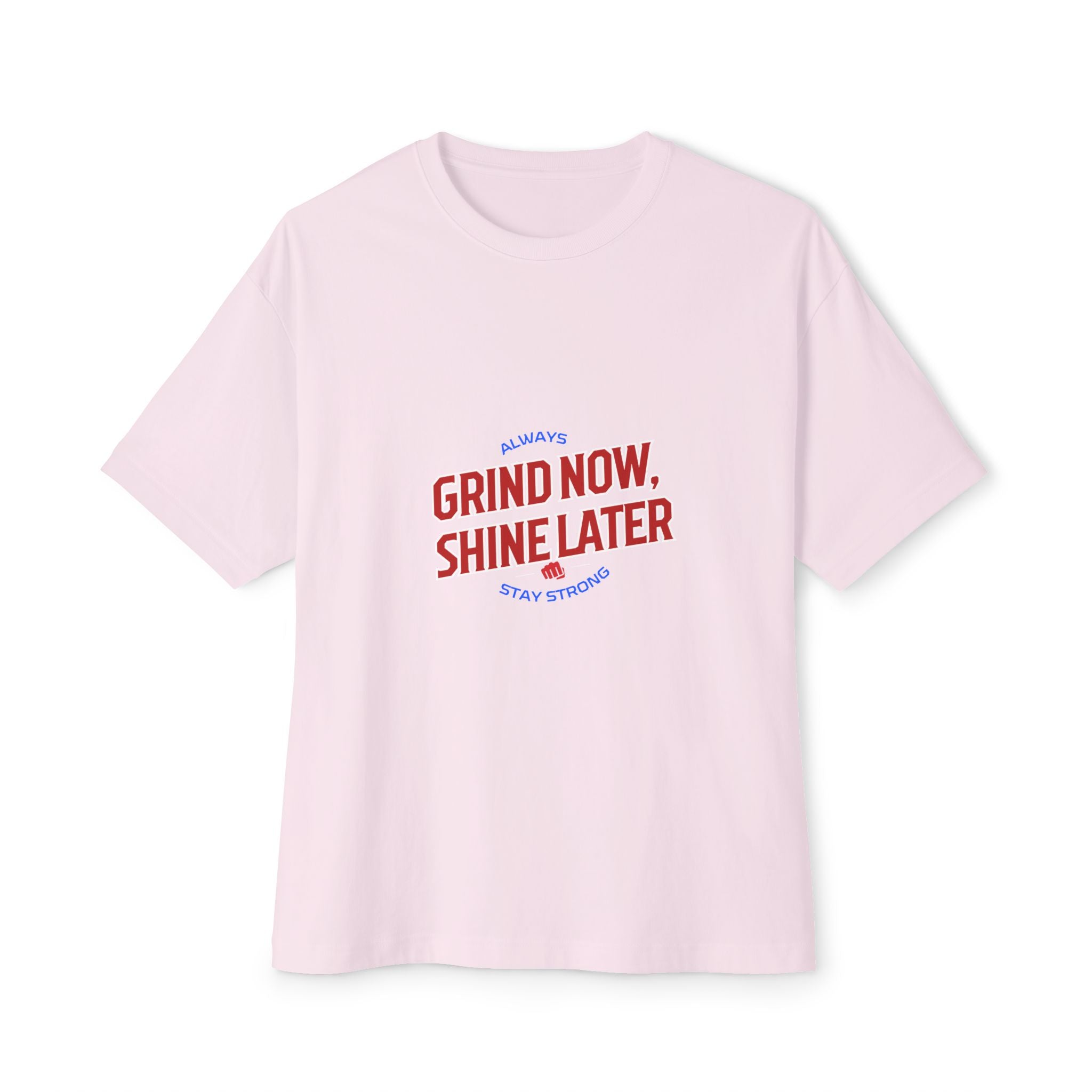 Unisex Oversized Inspirational Tee: Grind Now, Shine Later, Casual Shirt, Motivational Fashion, Gift for Him/Her, Everyday Wear