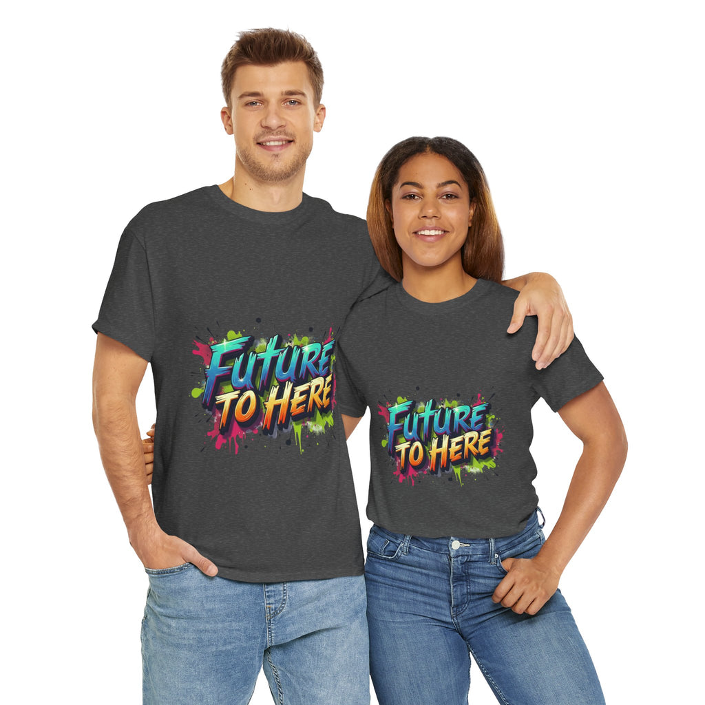 Colorful “Future Is Here” T-Shirt | Unisex Heavy Cotton Tee | Trendy Graphic Inspirational Quote Shirt | Perfect Gift for Dreamers & Achievers