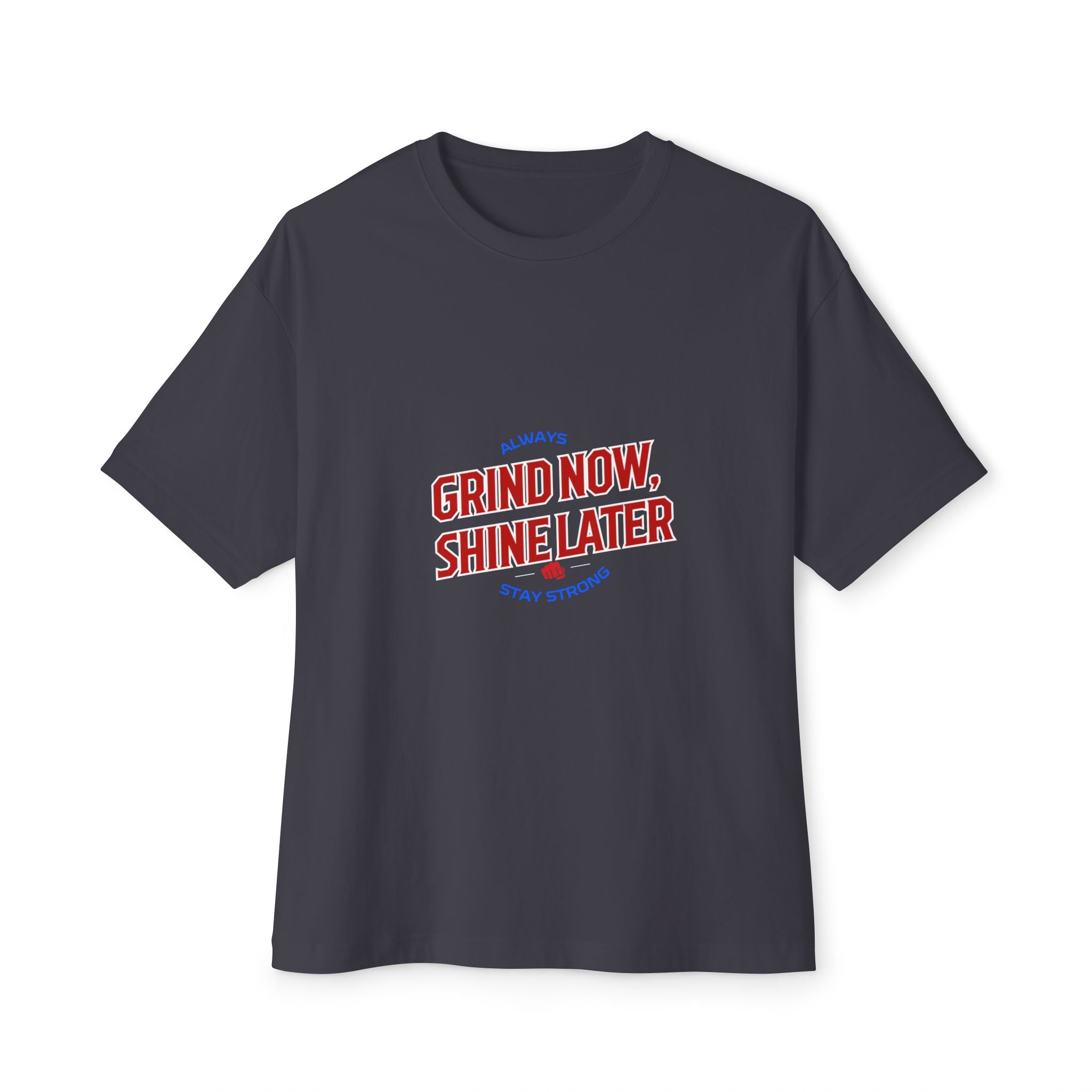 Unisex Oversized Inspirational Tee: Grind Now, Shine Later, Casual Shirt, Motivational Fashion, Gift for Him/Her, Everyday Wear