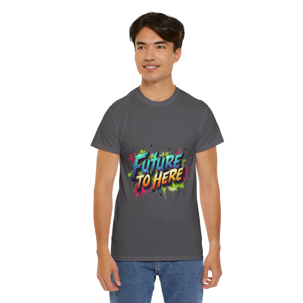 Colorful “Future Is Here” T-Shirt | Unisex Heavy Cotton Tee | Trendy Graphic Inspirational Quote Shirt | Perfect Gift for Dreamers & Achievers