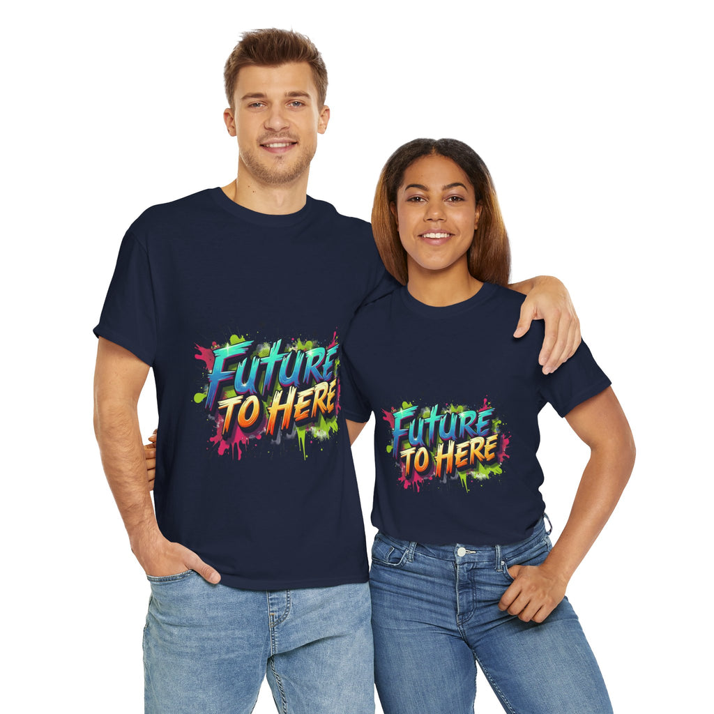 Colorful “Future Is Here” T-Shirt | Unisex Heavy Cotton Tee | Trendy Graphic Inspirational Quote Shirt | Perfect Gift for Dreamers & Achievers