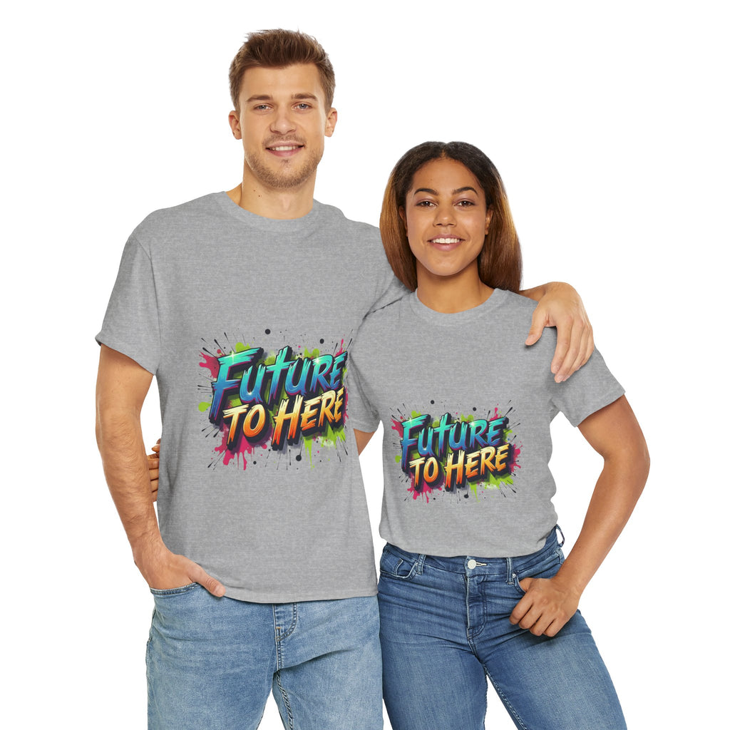 Colorful “Future Is Here” T-Shirt | Unisex Heavy Cotton Tee | Trendy Graphic Inspirational Quote Shirt | Perfect Gift for Dreamers & Achievers